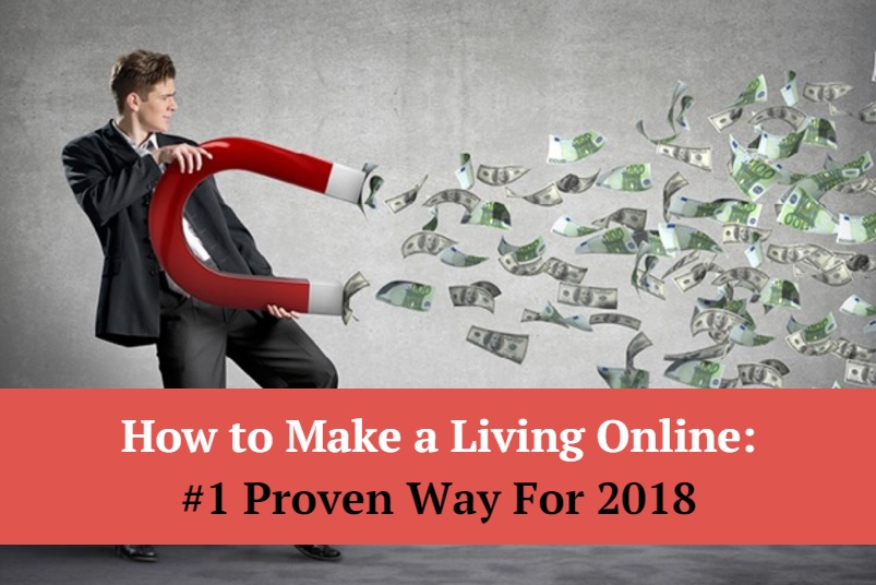 How to Make a Living Online: #1 Proven Way For 2019