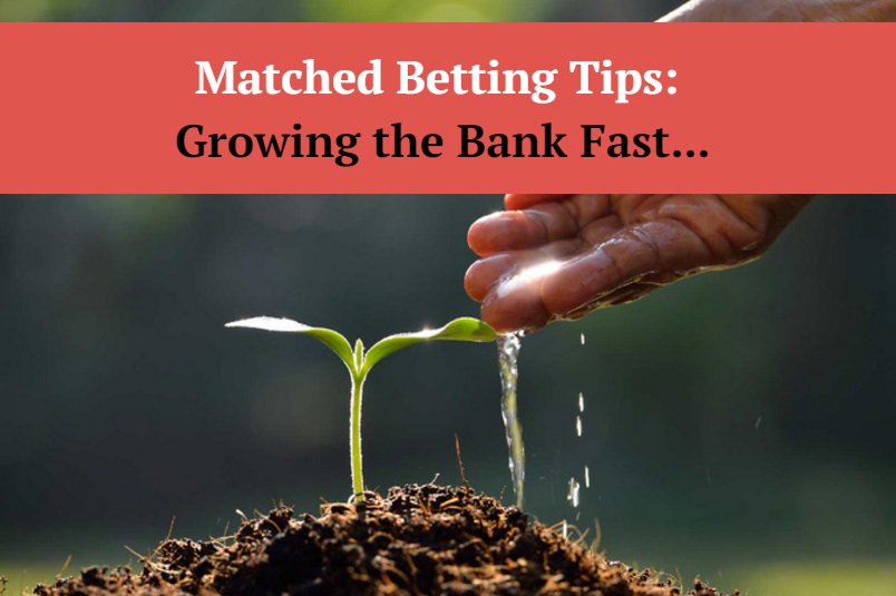 5 Matched Betting Tips: Growing the Bank Fast…