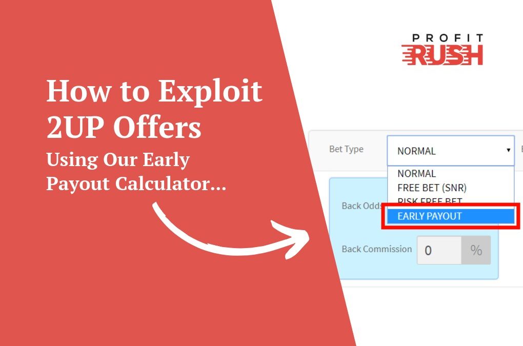 How to Exploit 2UP Offers (Early Payout Calculator)