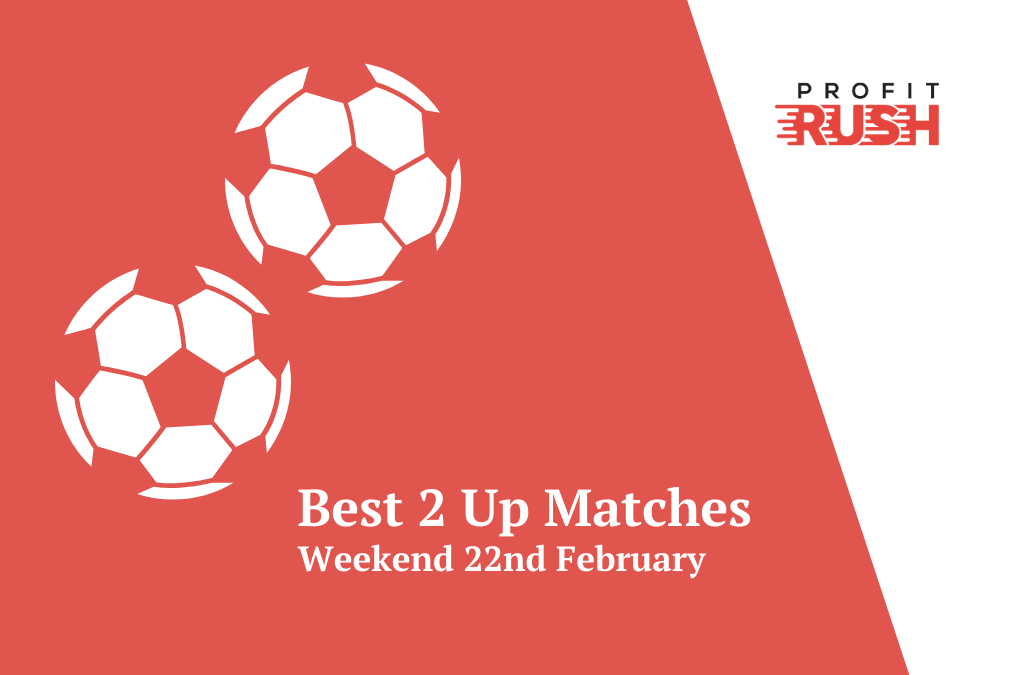 Best 2 Up Options this Weekend (22nd & 23rd February)