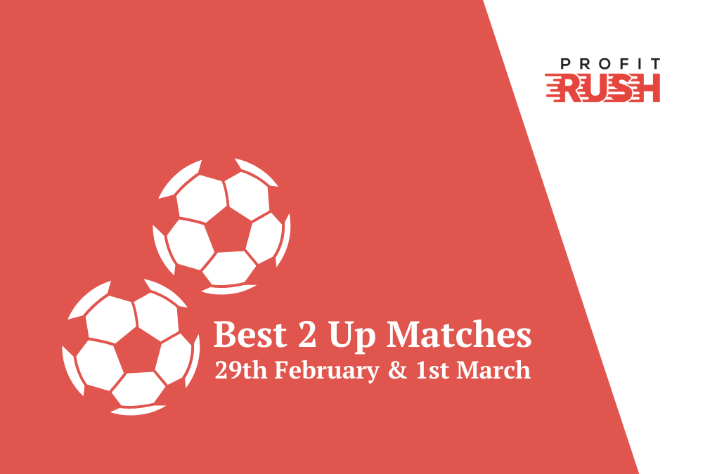 Best 2 Up Options this Weekend (29th February & 1st March)