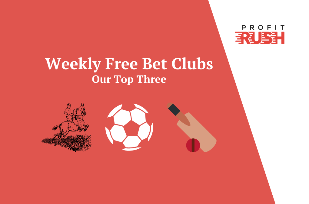 Our Top Three Weekly Free Bet Clubs At The Moment