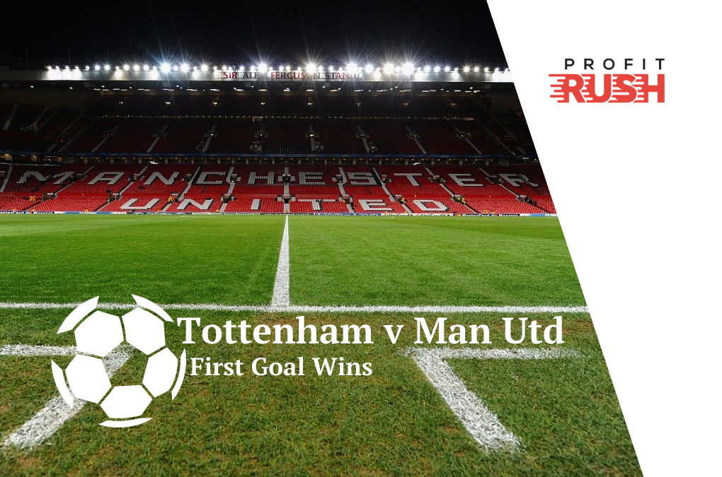 First Goal Wins Tottenham v Manchester United