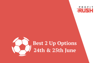 Best 2 Up Options This Week (24th & 25th June)