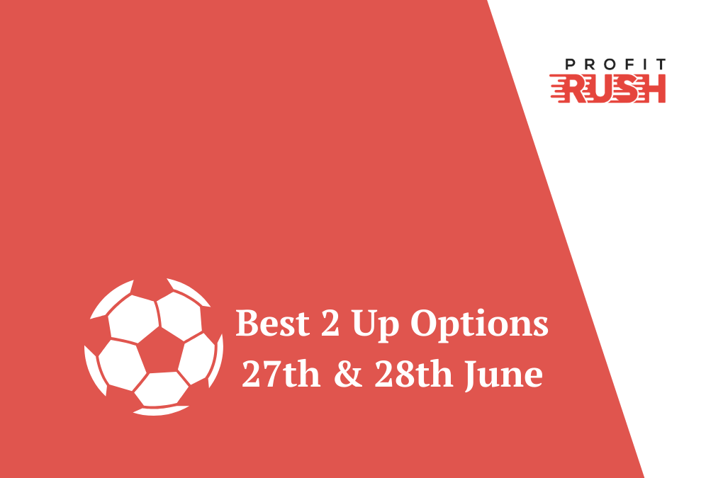 Best 2 Up Options This Weekend (27th & 28th June)