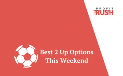 Best 2 Up Options This Weekend