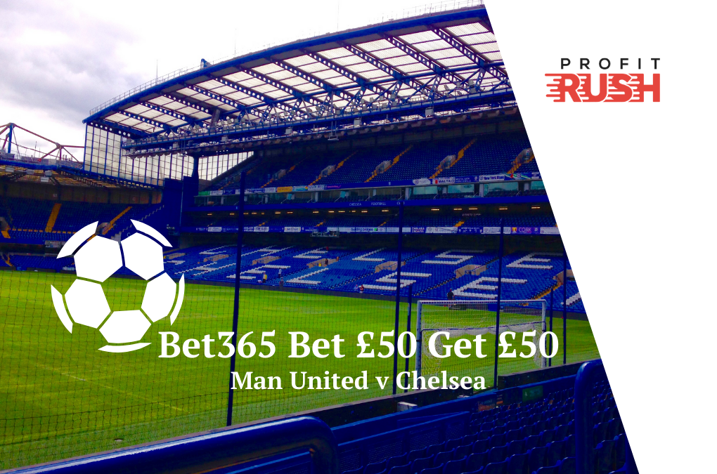 Bet £50 Get £50 Man United v Chelsea