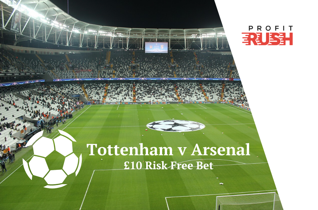 £10 Risk Free Bet On Tottenham v Arsenal