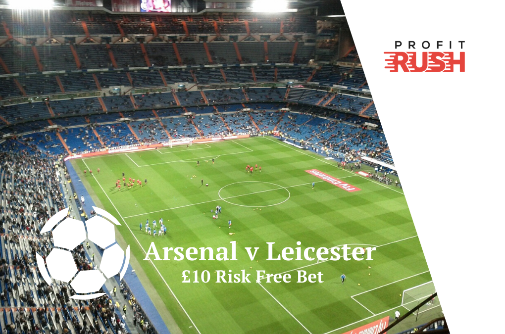 £10 Risk Free Bet On Arsenal v Leicester