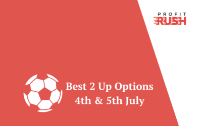 Best 2 Up Options This Weekend (4th & 5th July)