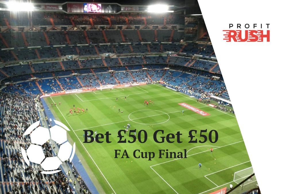 Bet £50 Get £50 Arsenal v Chelsea (FA Cup Final)