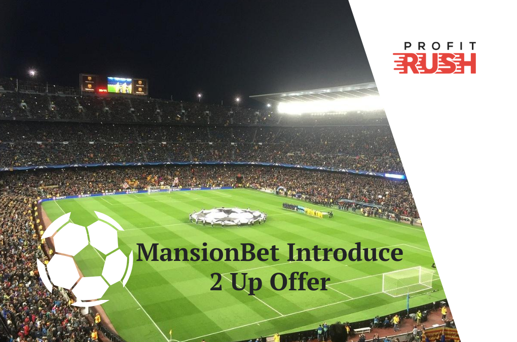 MansionBet Introduce 2 Up Offer