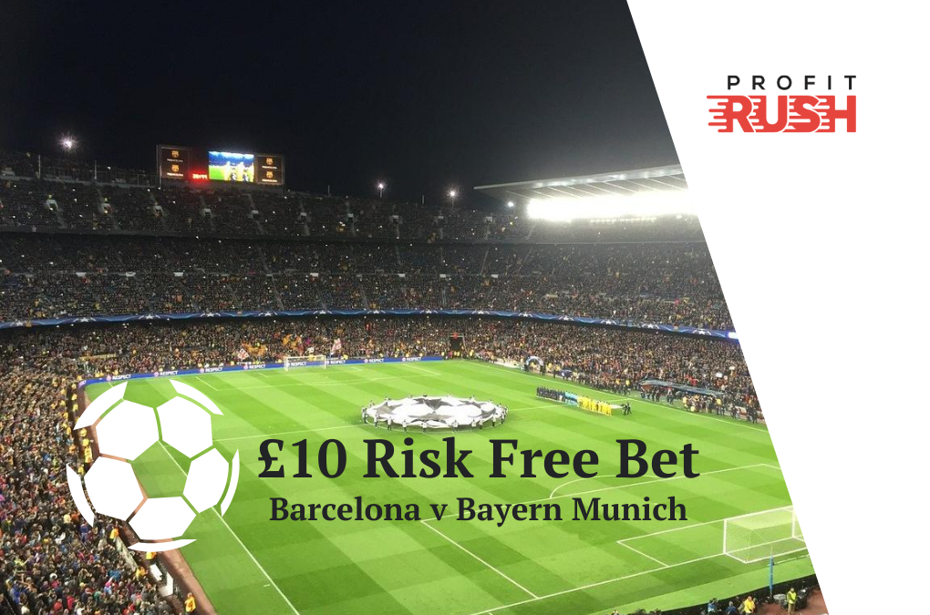 Barcelona v Bayern Munich £10 Risk Free Bet