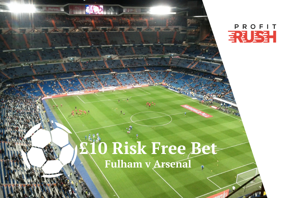 £10 Risk Free Bet On Fulham v Arsenal