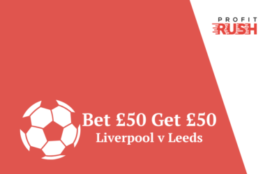 Bet £50 Get £50 On Liverpool v Leeds