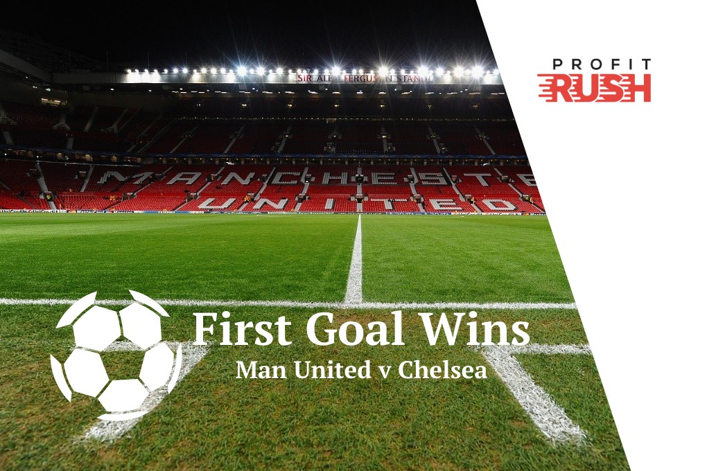 First Goal Wins Man United v Chelsea